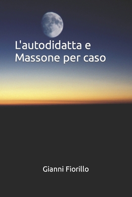 L'autodidatta e Massone per caso [Italian] B09S3W9BBN Book Cover
