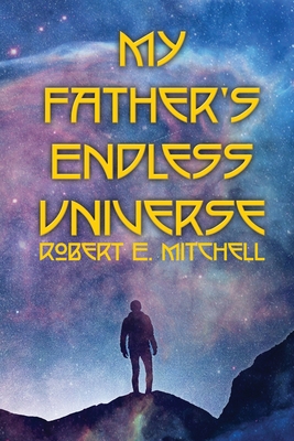 My Father's Endless Universe 1645308979 Book Cover