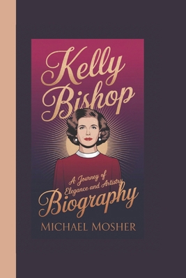 Kelly Bishop Biography: A Journey of Elegance a... B0DQJB9C1S Book Cover