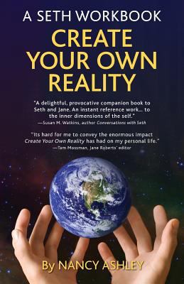 Create Your Own Reality: A Seth Workbook 0996098607 Book Cover