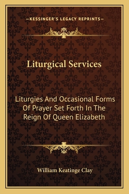 Liturgical Services: Liturgies And Occasional F... 1163132160 Book Cover