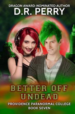 Better Off Undead: Providence Paranormal Colleg... 1539475395 Book Cover
