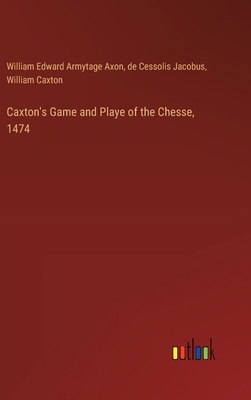 Caxton's Game and Playe of the Chesse, 1474 3385309840 Book Cover