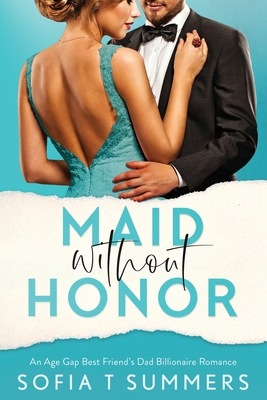 Maid without Honor: An Age Gap, Best Friend's D... B0BVCTV6QX Book Cover