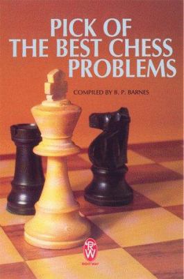Pick of the Best Chess Problems 0716020025 Book Cover