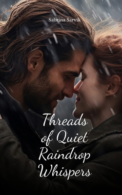 Threads of Quiet Raindrop Whispers B0DQRH5P2Z Book Cover