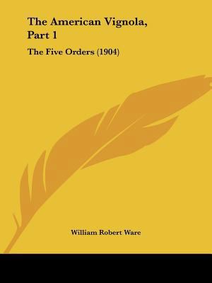 The American Vignola, Part 1: The Five Orders (... 1120723825 Book Cover
