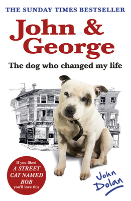 John and George: The Dog Who Changed My Life 0099594625 Book Cover