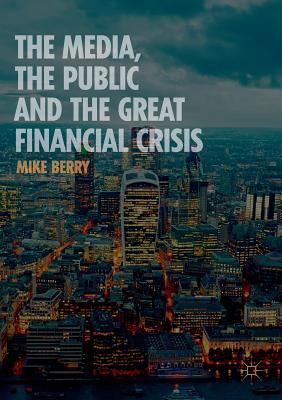The Media, the Public and the Great Financial C... 1137499729 Book Cover