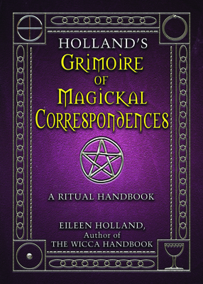 Holland's Grimoire of Magickal Correspondence: ... 1564148319 Book Cover