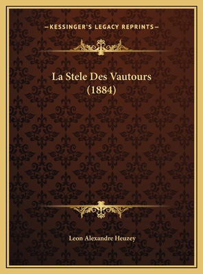 La Stele Des Vautours (1884) [French] 1169501273 Book Cover