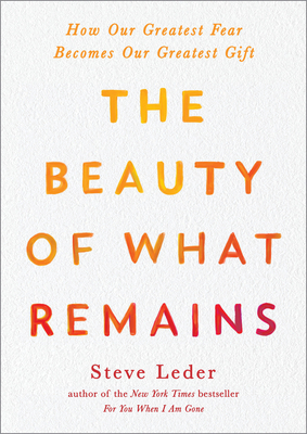 The Beauty of What Remains: How Our Greatest Fe... 059342137X Book Cover