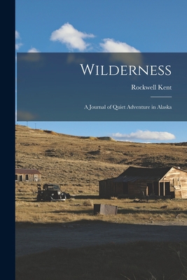 Wilderness: A Journal of Quiet Adventure in Alaska 1015473180 Book Cover