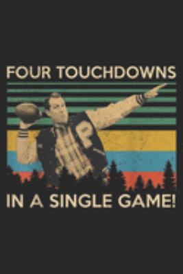 Four Touchdowns In A Single Game!: Four Touchdowns In A Single Game  Journal/Notebook Blank Lined Ruled 6x9 100 Pages