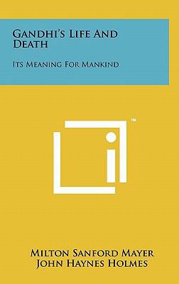 Gandhi's Life and Death: Its Meaning for Mankind 1258022222 Book Cover