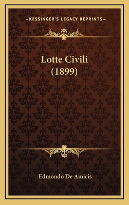 Lotte Civili (1899) [Italian] 1167111885 Book Cover