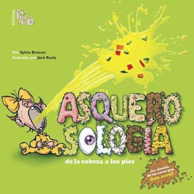 Asquerosologia / Grossology: De La Cabeza a los... [Spanish] 9871217056 Book Cover