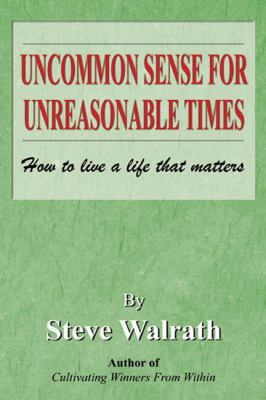 Uncommon Sense for Unreasonable Times 0741414252 Book Cover
