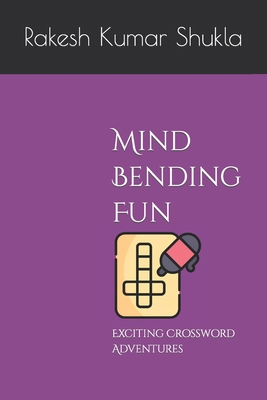 Mind-Bending Fun: Exciting Crossword Adventures B0C9S99T8H Book Cover