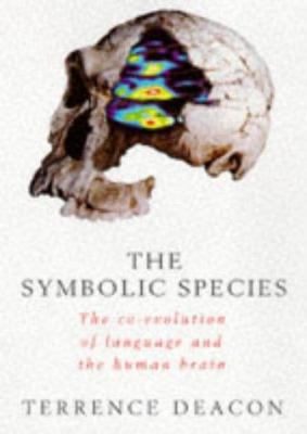 The Symbolic Species : The Co-Evolution of Lang... 0713991887 Book Cover