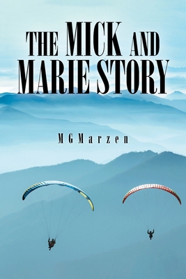 The Mick and Marie Story: Adventure, Love 1954886292 Book Cover