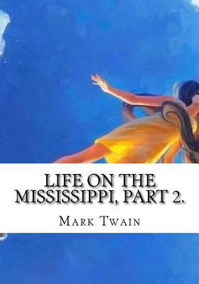 Life on the Mississippi, Part 2. 1725603608 Book Cover