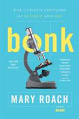 Bonk: The Curious Coupling of Science and Sex 0393334791 Book Cover
