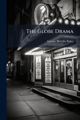 The Globe Drama: Original Plays 1277181292 Book Cover