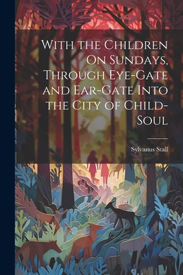 With the Children On Sundays, Through Eye-Gate ... 102218458X Book Cover