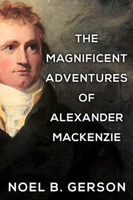 The Magnificent Adventures of Alexander Mackenzie 1800553935 Book Cover