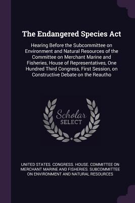 The Endangered Species Act: Hearing Before the ... 1378980239 Book Cover