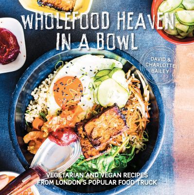 Wholefood Heaven in a Bowl: Vegetarian and Vega... 1423648021 Book Cover