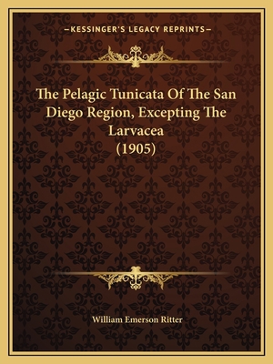 The Pelagic Tunicata Of The San Diego Region, E... 1167171705 Book Cover