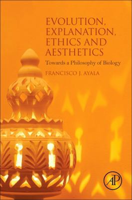 Evolution, Explanation, Ethics and Aesthetics: ... 0128036931 Book Cover