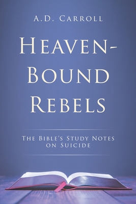 Heaven-Bound Rebels: The Bible's Study Notes on... B08XGTLWHM Book Cover