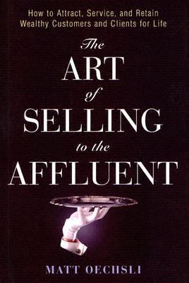 The Art of Selling to the Affluent: How to Attr... 0471703230 Book Cover