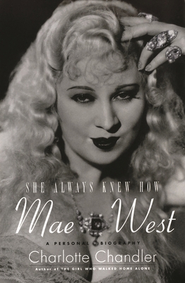She Always Knew How: Mae West: A Personal Biogr... 142348410X Book Cover