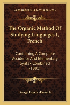 The Organic Method Of Studying Languages I, Fre... 1165601702 Book Cover