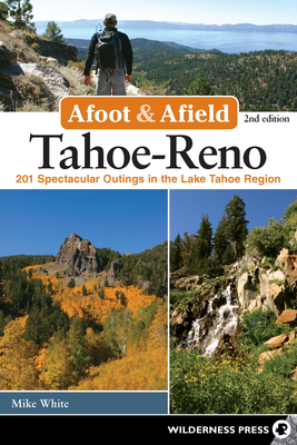 Afoot & Afield: Tahoe-Reno: 201 Spectacular Out... 089997791X Book Cover