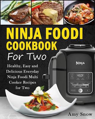 Ninja Foodi Cookbook for Two: Healthy, Easy and Delicious Everyday Ninja Foodi Multi Cooker Recipes for Two 179285207X Book Cover