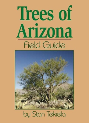 Trees of Arizona Field Guide 1591930766 Book Cover