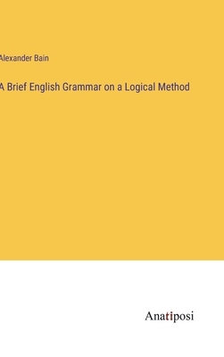 A Brief English Grammar on a Logical Method 3382191253 Book Cover