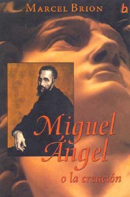 Miguel Angel O La Creacion (Spanish Edition) [Spanish] 8466618325 Book Cover