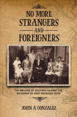 No More Strangers and Foreigners : The Melding of Cultures Against the Backdrop of Deep Religious Faith