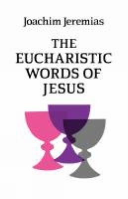 The Eucharistic Words of Jesus 0334004144 Book Cover