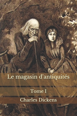 Le magasin d'antiquit?s: Tome I [French] B08JF5M2ZQ Book Cover