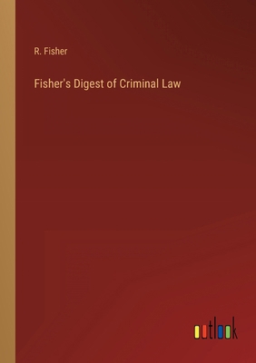 Fisher's Digest of Criminal Law 3368134027 Book Cover