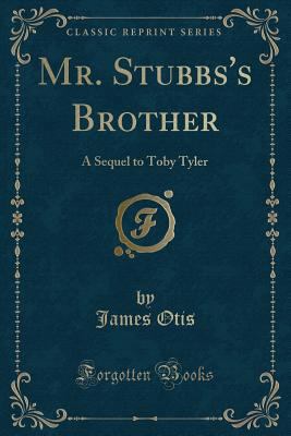 Mr. Stubbs's Brother: A Sequel to Toby Tyler (C... 1332432476 Book Cover