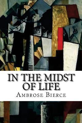 In the Midst of Life: Tales of Soldiers and Civ... 1517535115 Book Cover