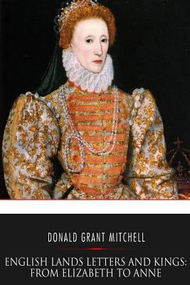 English Lands Letters and Kings: From Elizabeth... 1545203393 Book Cover